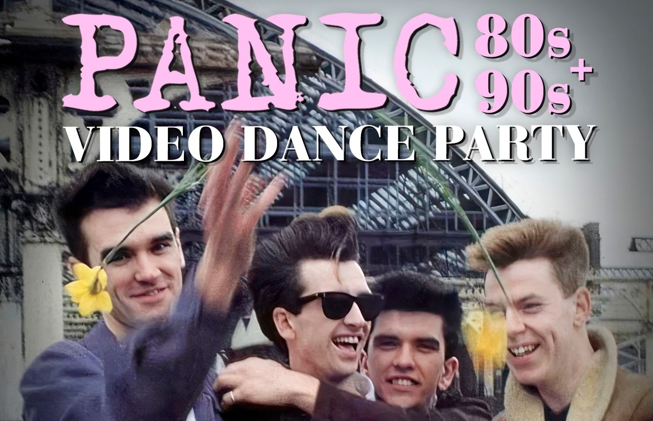 Panic 80s & 90s Video Dance Party - The Smiths Spotlight