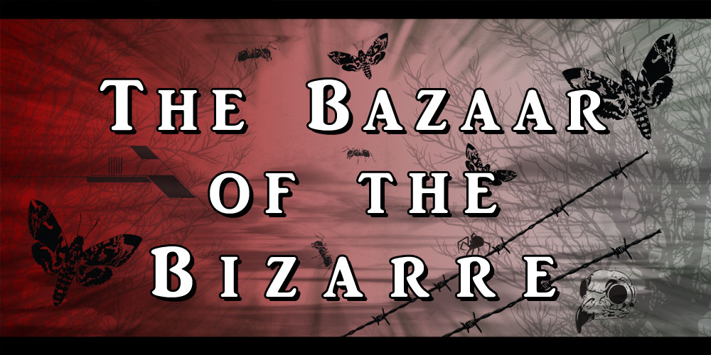 The Bazaar of the Bizarre: Circus Side Show